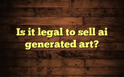 is selling ai art legal